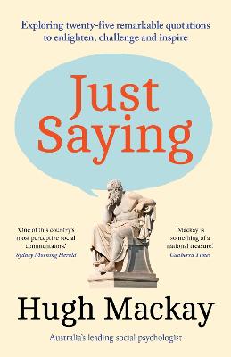Just Saying: Exploring twenty-five remarkable quotations to enlighten,