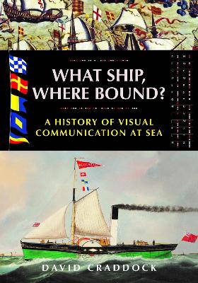 What Ship, Where Bound?: A History of Visual Communication at Sea