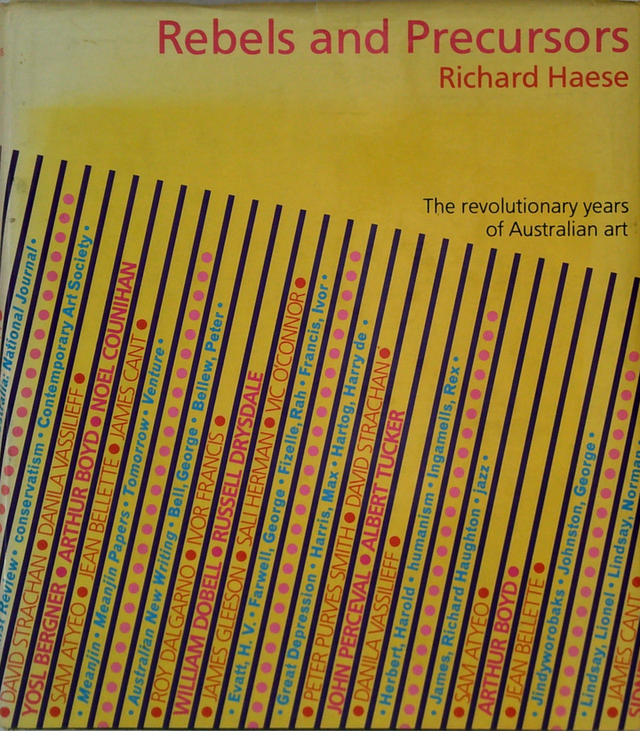 Rebels And Precursors: The Revolutionary Years Of Australian Art (SIGNED)