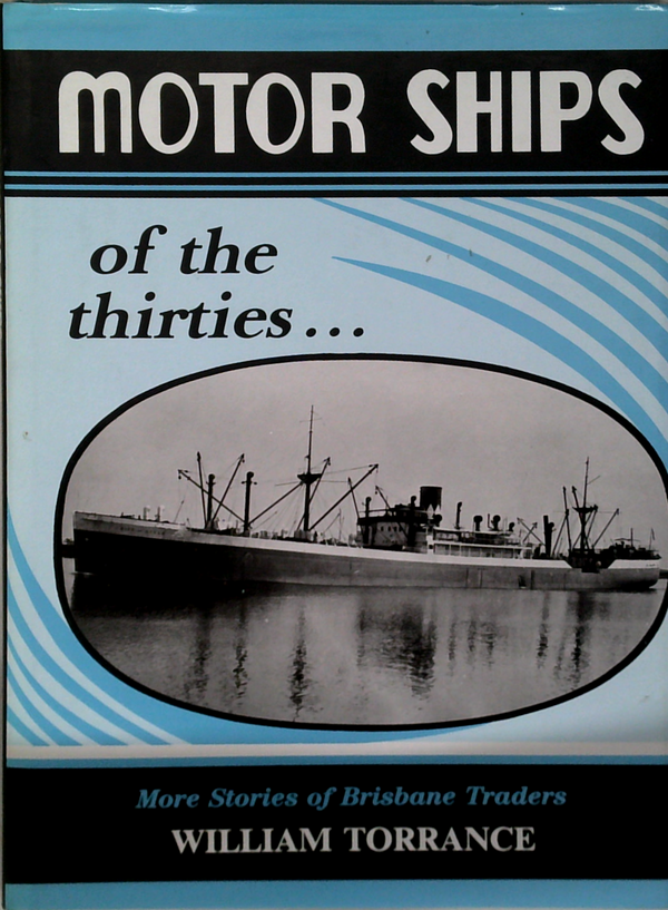 Motor Ships Of The Thirties: More Stories Of Brisbane Traders