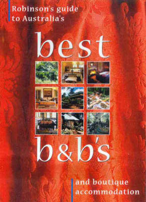 Robinson's Guide to Australia's Best B&BS