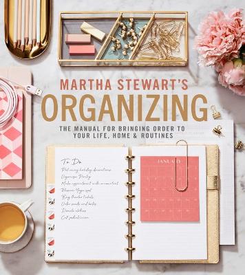 Martha Stewart's Organizing: The Manual for Bringing Order to Your
