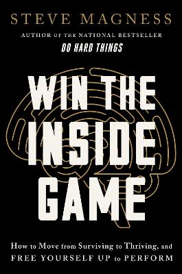 Win the Inside Game: How to Move from Surviving to Thriving, and Free