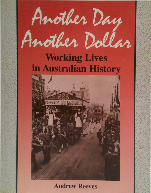 Another Day Another Dollar: Working Lives In Australian History