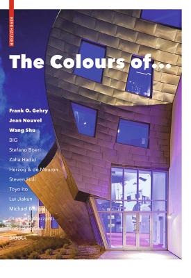 The Colours of ...: Frank O. Gehry, Jean Nouvel, Wang Shu and other