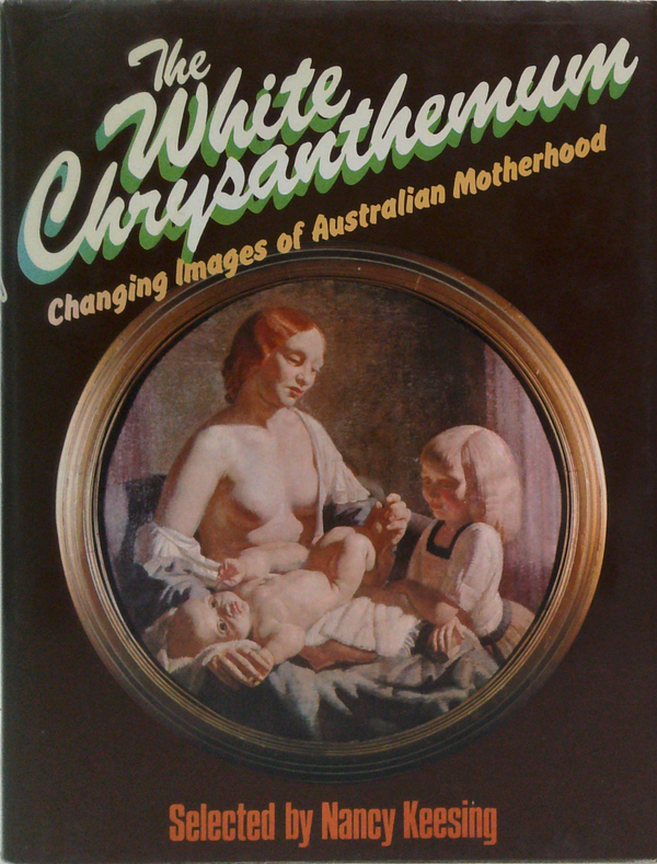 The White Chrysanthemum: Changing Images Of Australian Motherhood