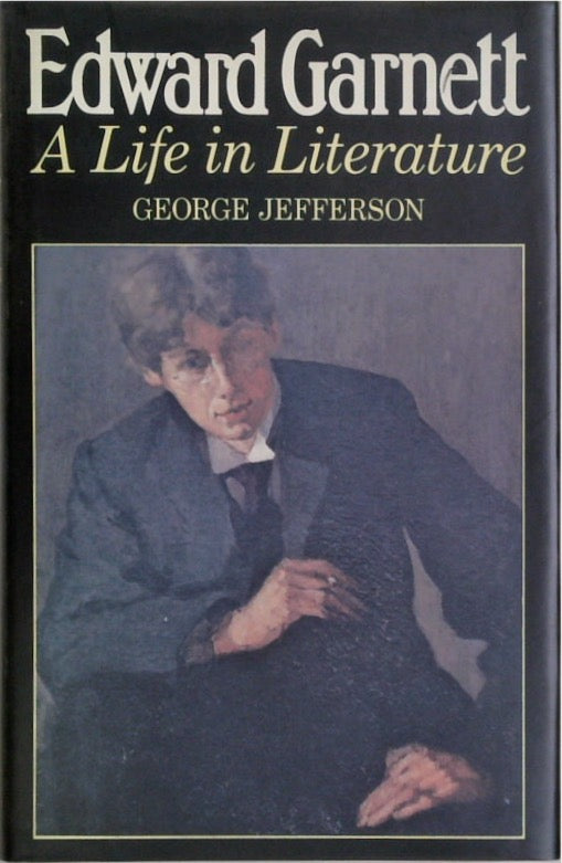 Edward Garnett: A Life in Literature