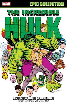Incredible Hulk Epic Collection: And Now The Wolverine