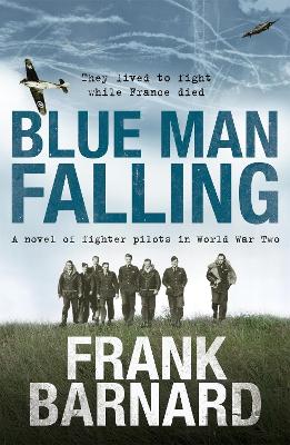 Blue Man Falling: A riveting World War Two tale of RAF fighter pilots