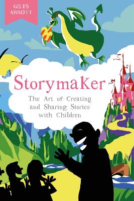 Storymaker: The Art of Creating and Sharing Stories with Children