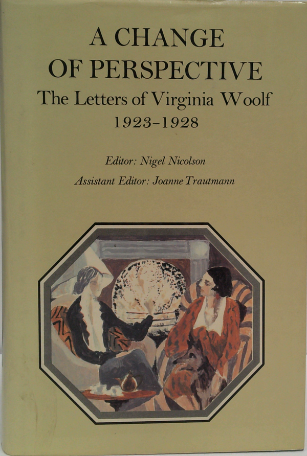 A Change Of Perspective: The Letters Of Virginia Woolf Volume Iii: 1923-1928