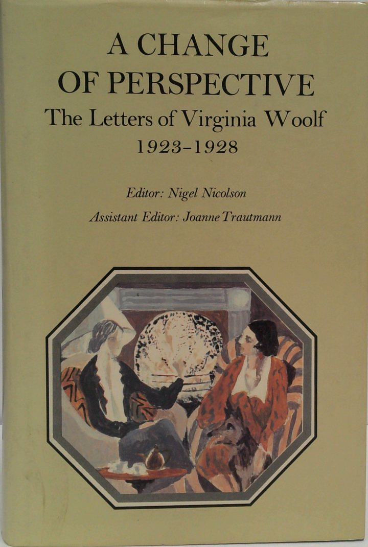 A Change Of Perspective: The Letters Of Virginia Woolf Volume Iii: 1923-1928