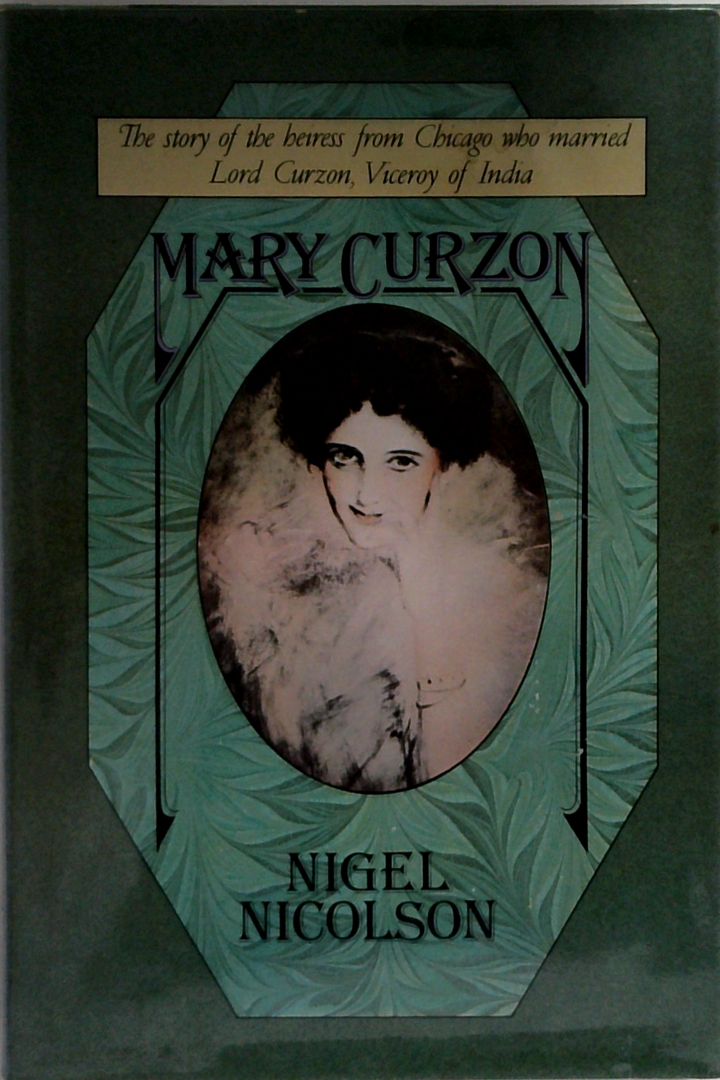 Mary Curzon: The Story Of The Heiress From Chicago Who Married Lord Curzon Viceroy Of India