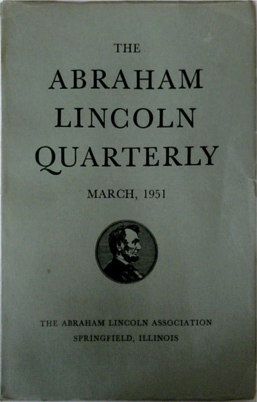 The Abraham Lincoln Quarterly March 1951