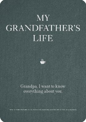 My Grandfather's Life: Grandpa, I want to know everything about you.