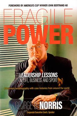 FRAGILE POWER: Leadership Lessons in Life, Business and Sport