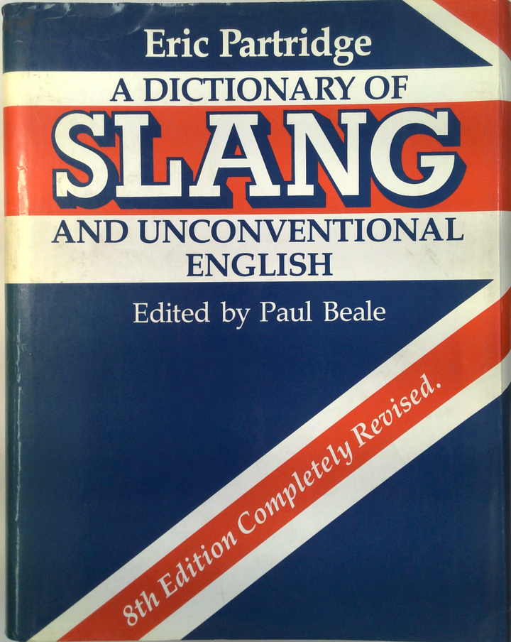 A Dictionary Of Slang And Unconventional English