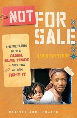 Not for Sale: The Return of the Global Slave Trade--and How We Can