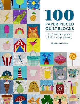 100 Paper Pieced Quilt Blocks: Fun Foundation Pieced Blocks for Happy