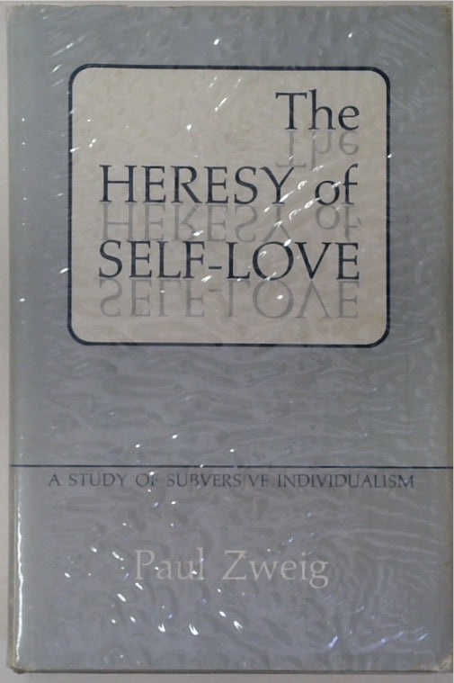 The Heresy of Self Love: A Study of Subversive Individualism