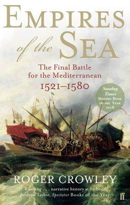 Empires of the Sea: The Final Battle for the Mediterranean, 1521-1580