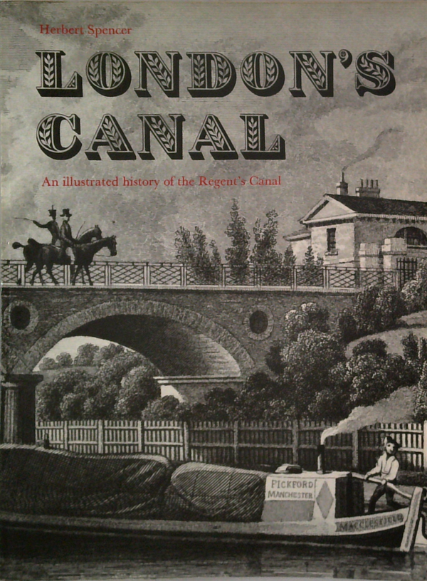 London's Canal: An Illustrated History Of The Regent's Canal