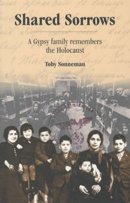 Shared Sorrows: A Gypsy Family Remembers the Holocaust