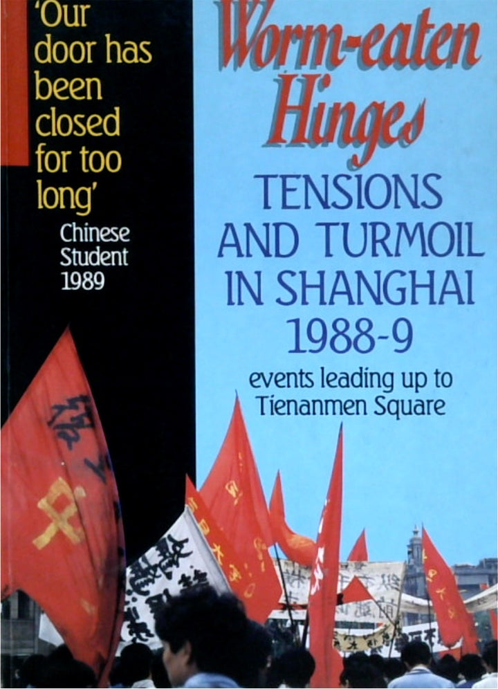 Worm-Eaten Hinges: Tensions and Turmoil in Shanghai, 1988-9