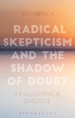 Radical Skepticism and the Shadow of Doubt: A Philosophical Dialogue