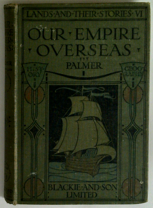 Lands And Their Stories VI: Our Empire Overseas