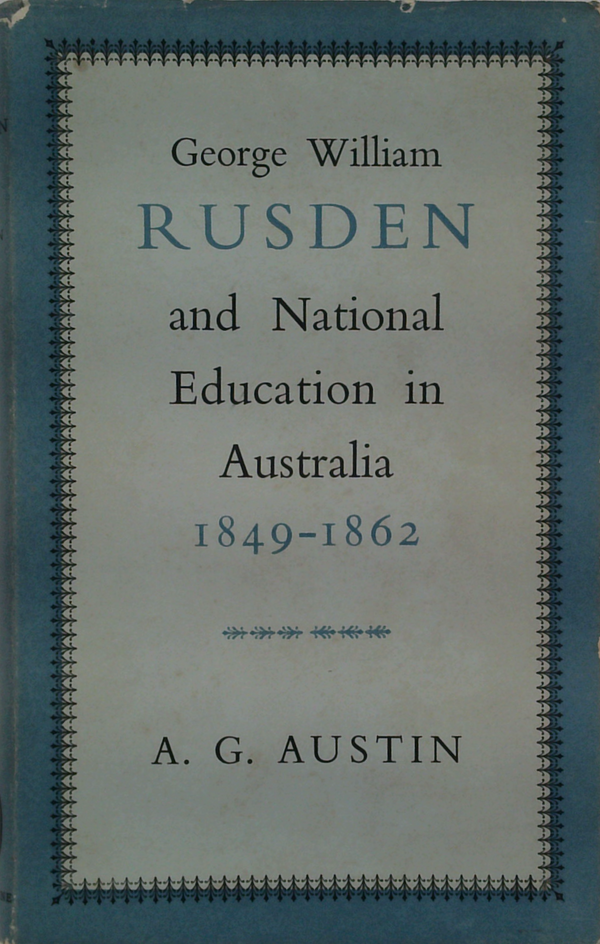George William Rusden And National Education In Australia 1849-1862