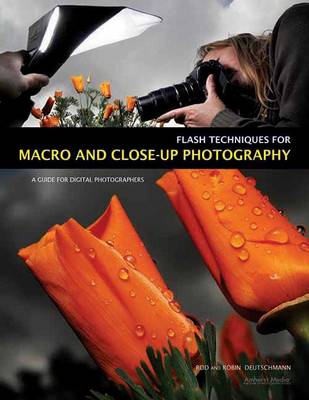 Flash Techniques For Macro And Closeup Photography: A Guide for