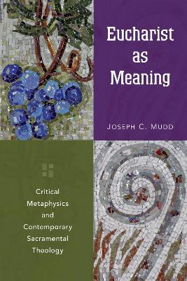 Eucharist as Meaning: Critical Metaphysics and Contemporary