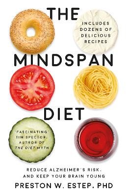 The Mindspan Diet: Reduce Alzheimer's Risk, and Keep Your Brain Young