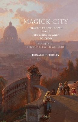 Magick City: Travellers to Rome from the Middle Ages to 1900, Volume