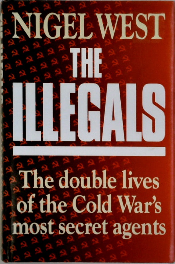 The Illegals: Double Lives of the Cold War's Most Secret Agents