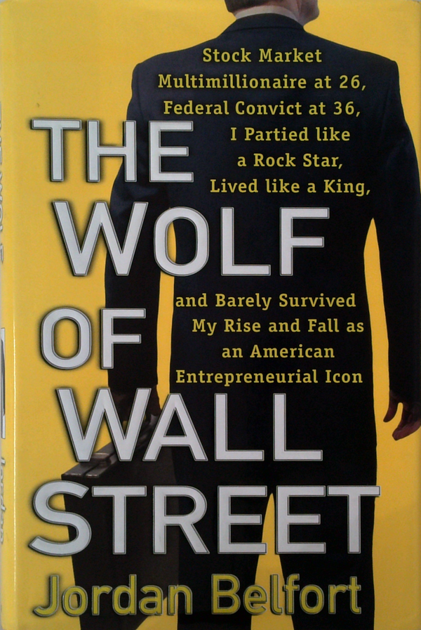 The Wolf Of Wall Street: My Rise And Fall As An American Entrepreneurial Icon