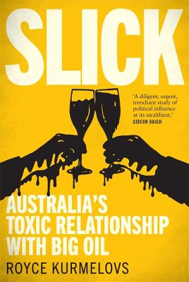 Slick: Australia's toxic relationship with Big Oil