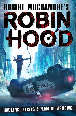 Robin Hood: Hacking, Heists & Flaming Arrows (Robert Muchamore's Robin