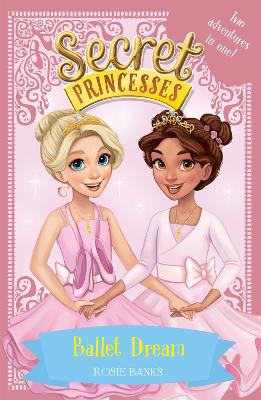 Secret Princesses: Ballet Dream: Two Magical Adventures in One!