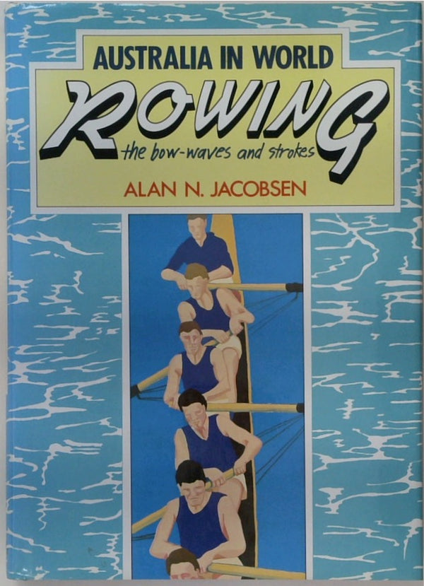 Australia in World Rowing. The Bow-Waves and Strokes.