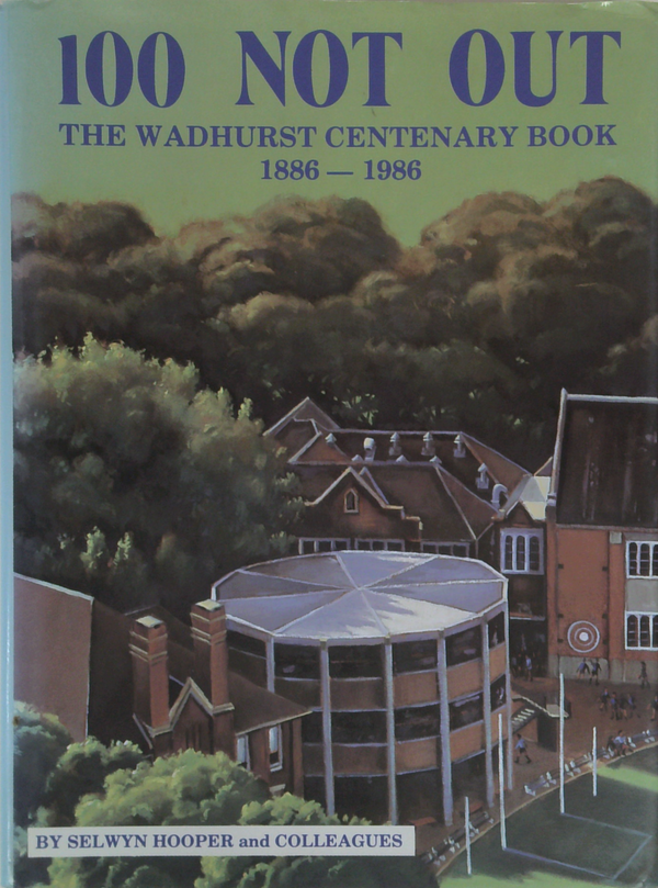 100 Not Out: The Wadhurst Centenary Book