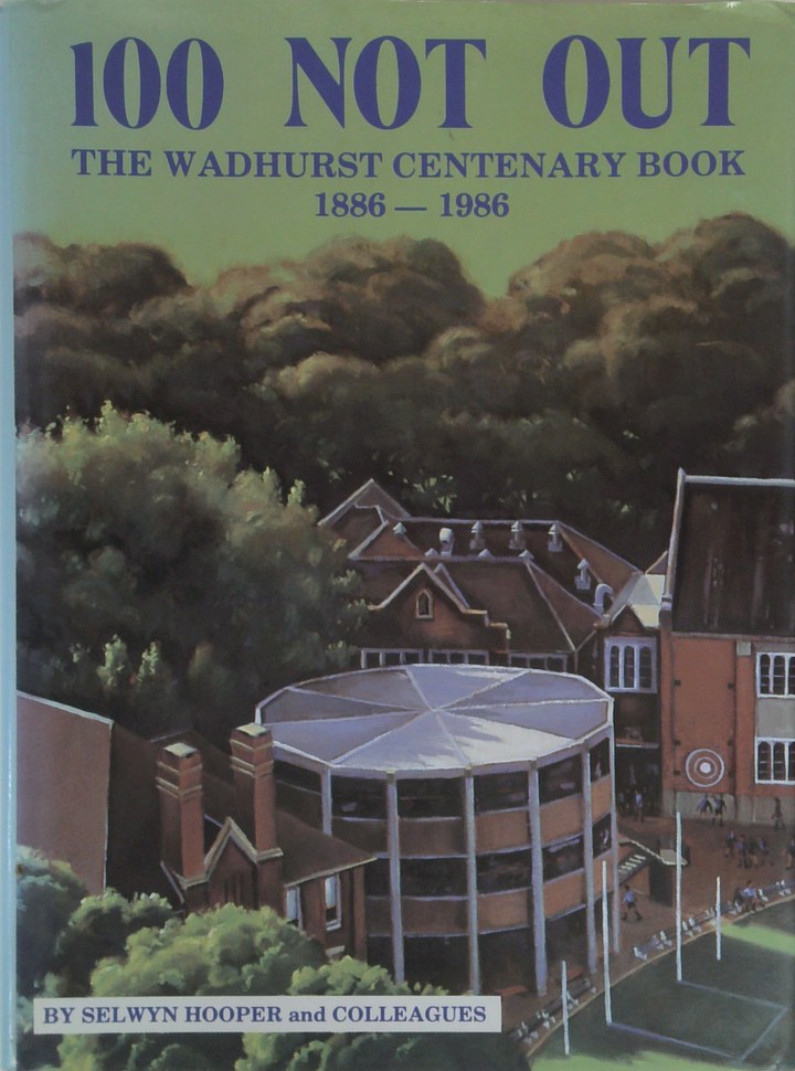 100 Not Out: The Wadhurst Centenary Book