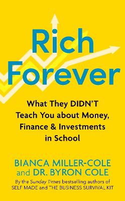 Rich Forever: What They Didn't Teach You about Money, Finance and