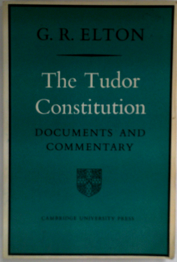 The Tudor Constitution: Documents And Commentary