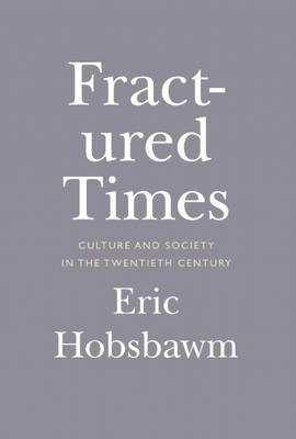 Fractured Times: Culture and Society in the Twentieth Century