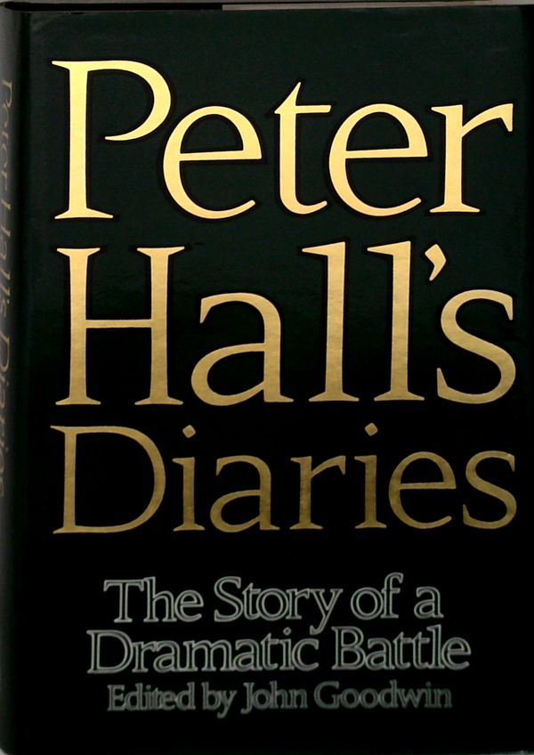 Peter Hall's Diaries: The Story Of A Dramatic Battle
