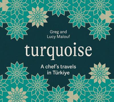 Turquoise: A Chef's Travels in Turkiye