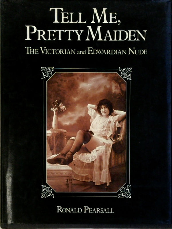 Tell Me, Pretty Maiden: Victorian and Edwardian Nude