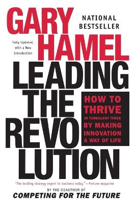 Leading the Revolution: How to Thrive in Turbulent Times by Making